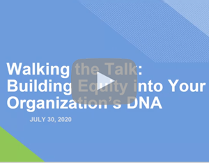 Walking the Talk: Building Equity into Your Organization’s DNA